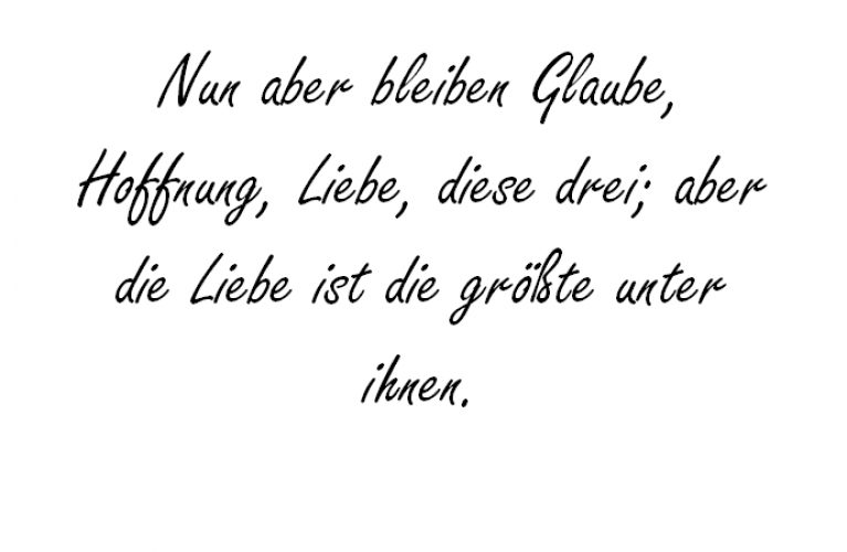 Nun aber bleiben 1. Brief des Paulus an die Korinther 13,13